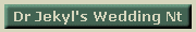 Dr Jekyl's Wedding Nt